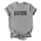 Legendary Ballet Teacher T-Shirt