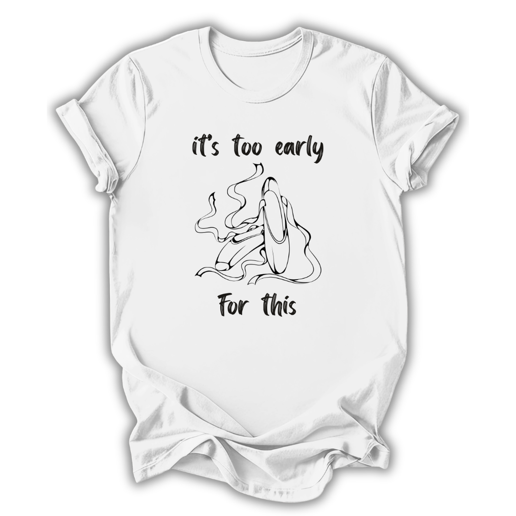 Too Early For This Kids T-Shirt