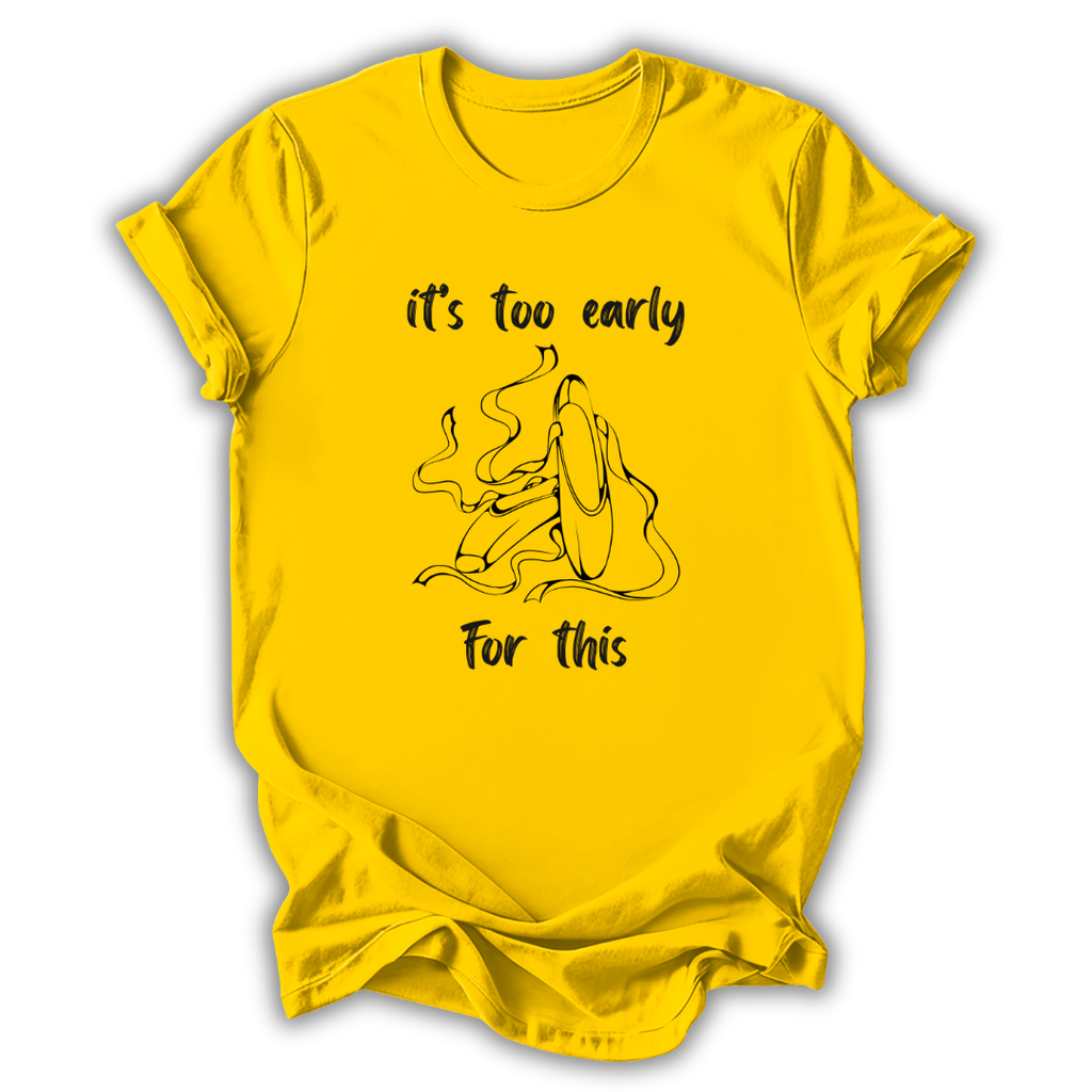 Too Early For This Kids T-Shirt