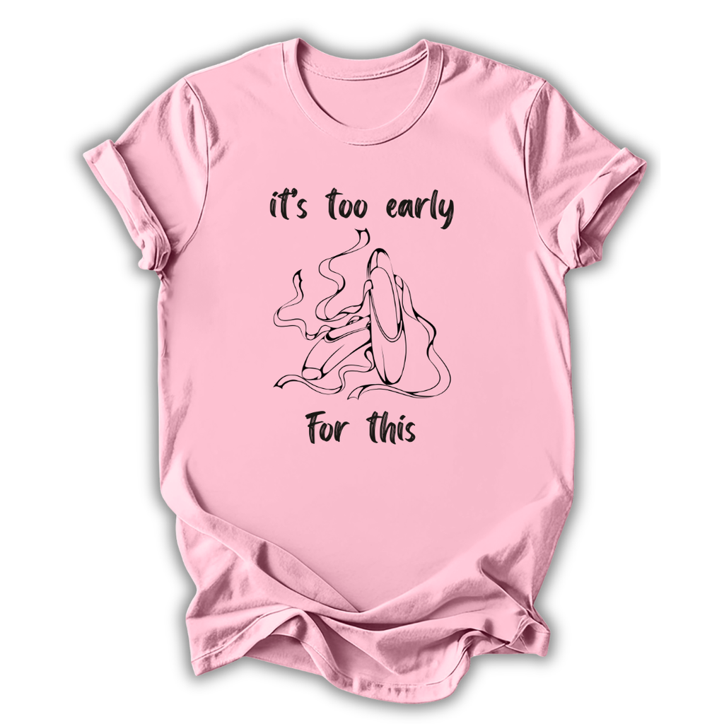 Too Early For This Kids T-Shirt
