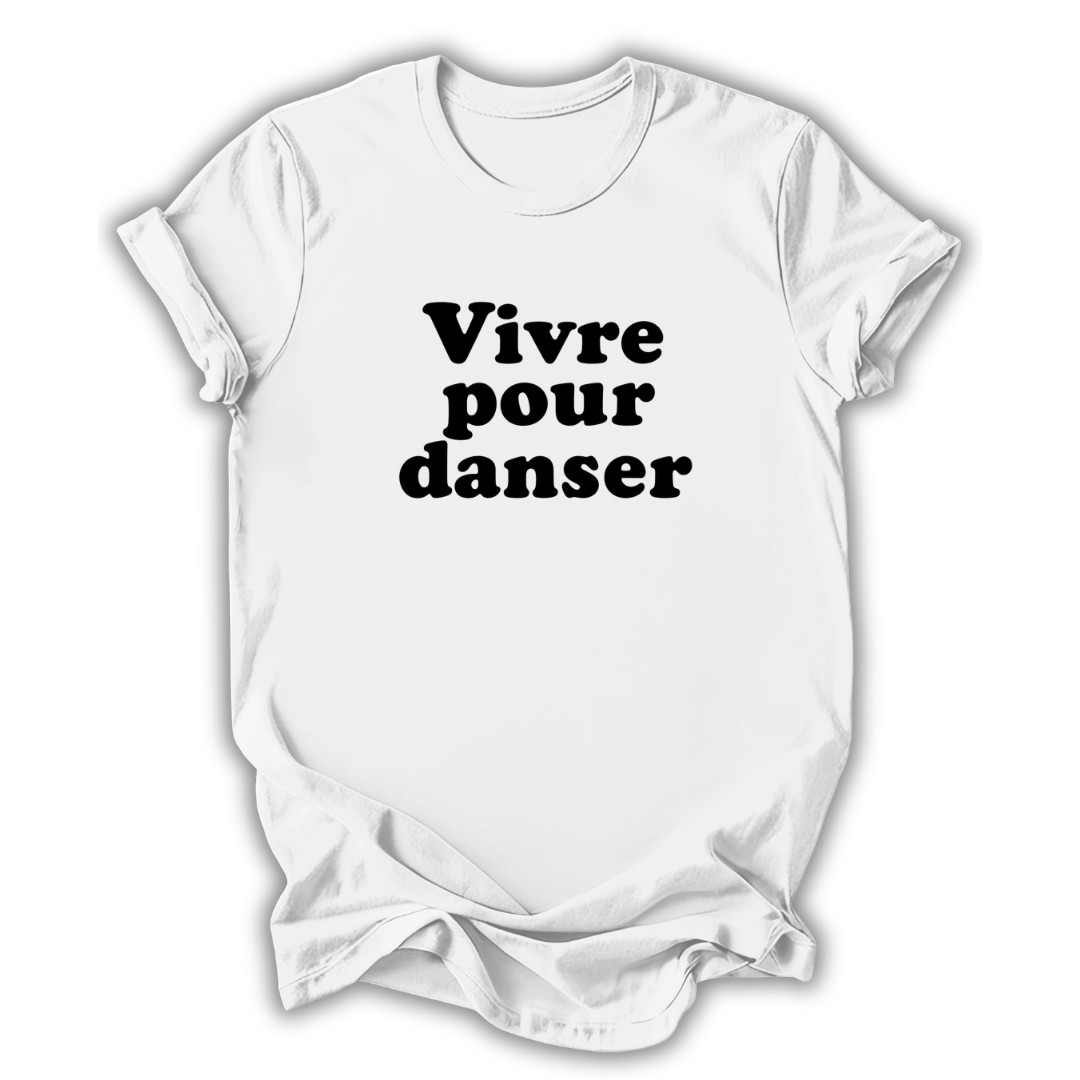 White t-shirt with black text 'Vivre pour danser' on a white background
