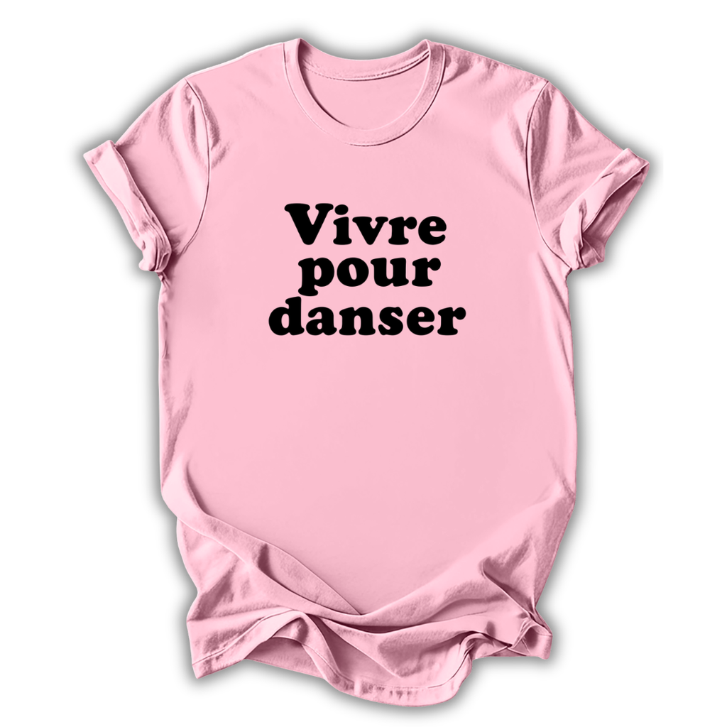 Pink t-shirt with black text 'Vivre pour danser' on a white background