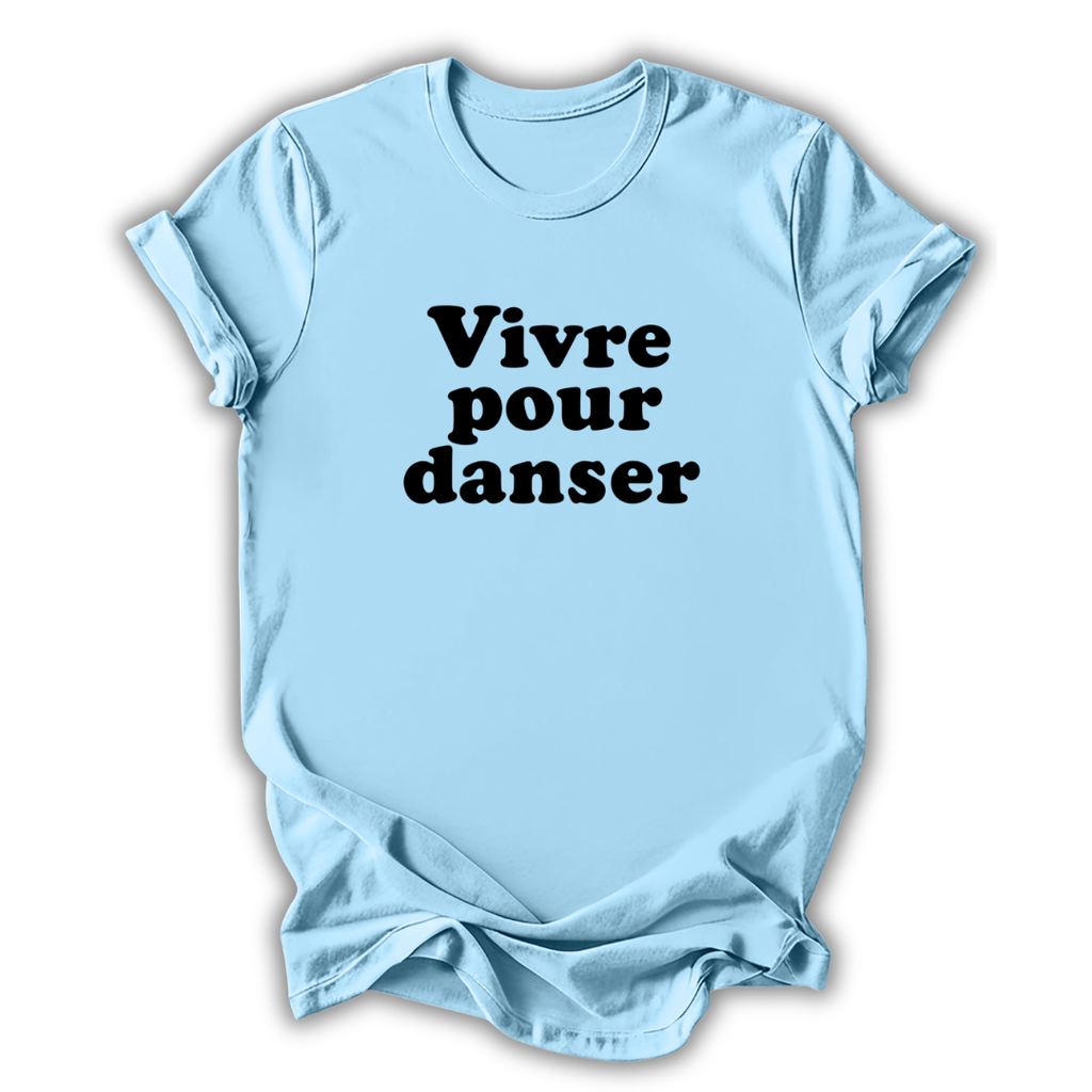 Light blue t-shirt with black text 'Vivre pour danser' on a white background