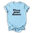Light blue t-shirt with black text 'Vivre pour danser' on a white background
