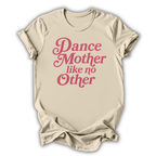 Beige t-shirt with pink text 'Dance Mother like no Other' on a white background