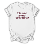 White t-shirt with maroon text 'Danse avec ton coeur' on a white background