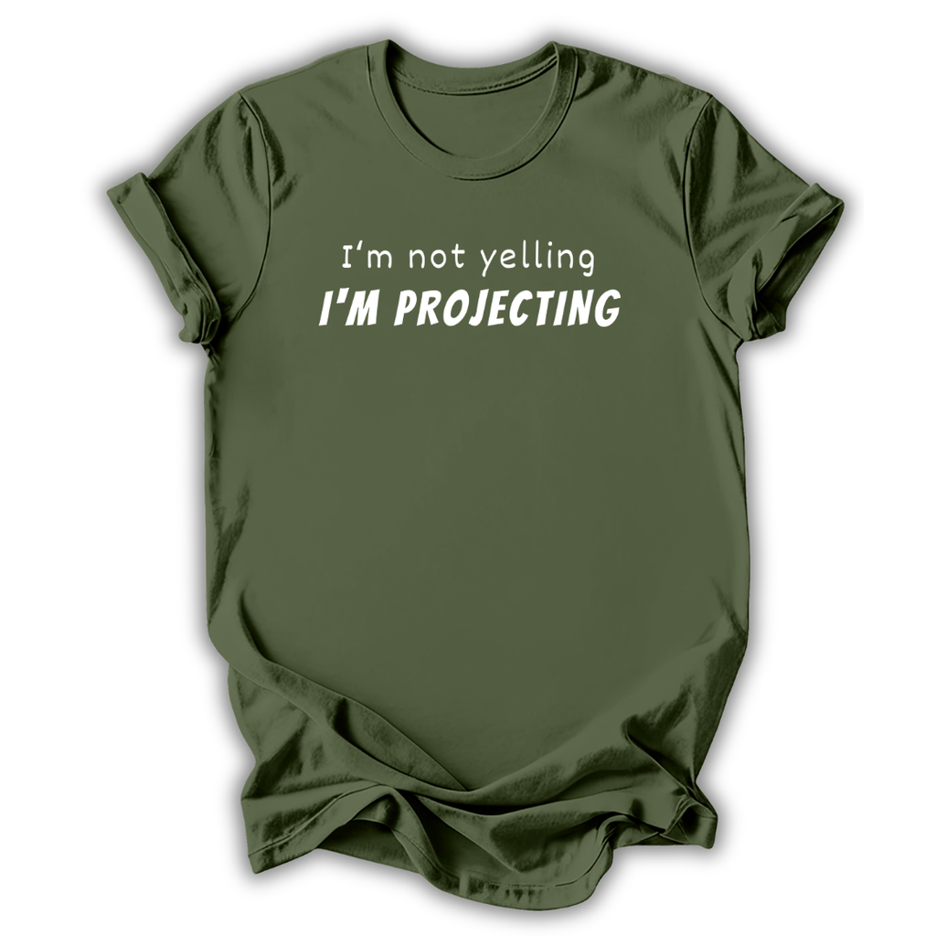 Green t-shirt with text 'I'm not yelling I'm projecting' on a white background