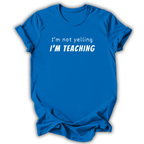 I’m Teaching T-Shirt