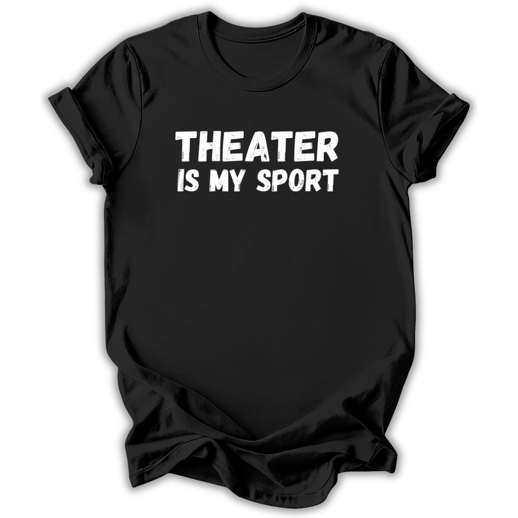Theater Is My Sport T-Shirt