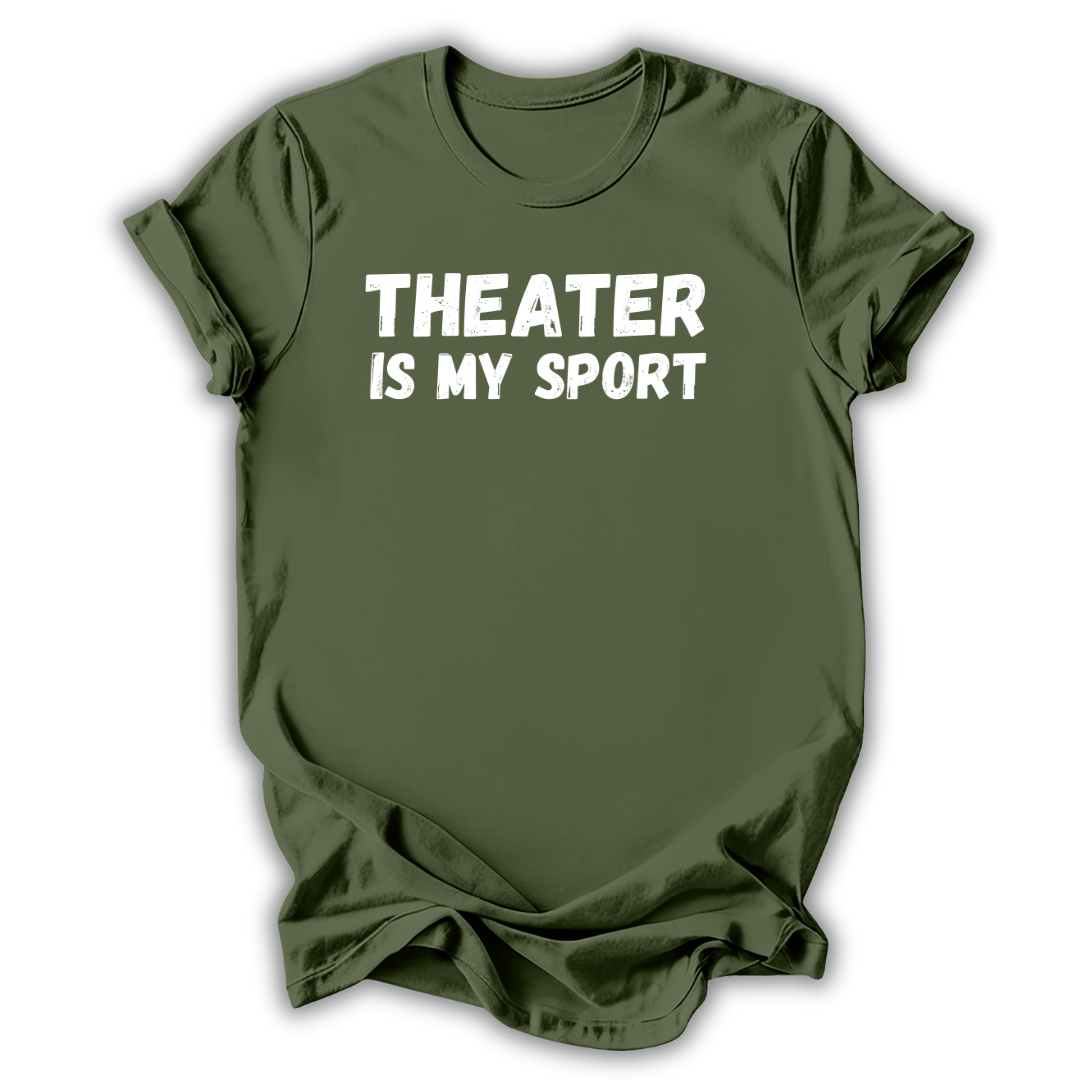 Green  t-shirt with 'THEATER IS MY SPORT' text on a white background