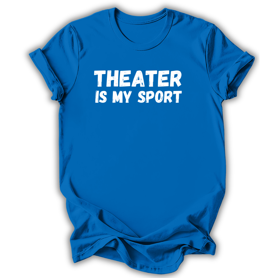 Blue t-shirt with 'THEATER IS MY SPORT' text on a white background