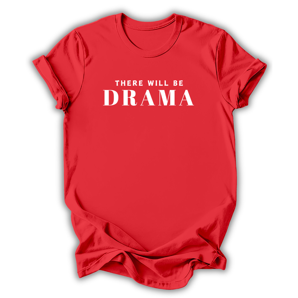 Red t-shirt with 'There Will Be Drama' text on a white background