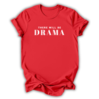 Red t-shirt with 'There Will Be Drama' text on a white background