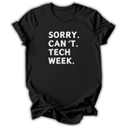 Black t-shirt with white text 'SORRY. CAN'T. TECH WEEK.' on a white background