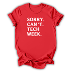 Red t-shirt with white text 'SORRY. CAN'T. TECH WEEK.' on a white background