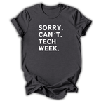 Black t-shirt with white text 'SORRY. CAN'T. TECH WEEK.' on a white background