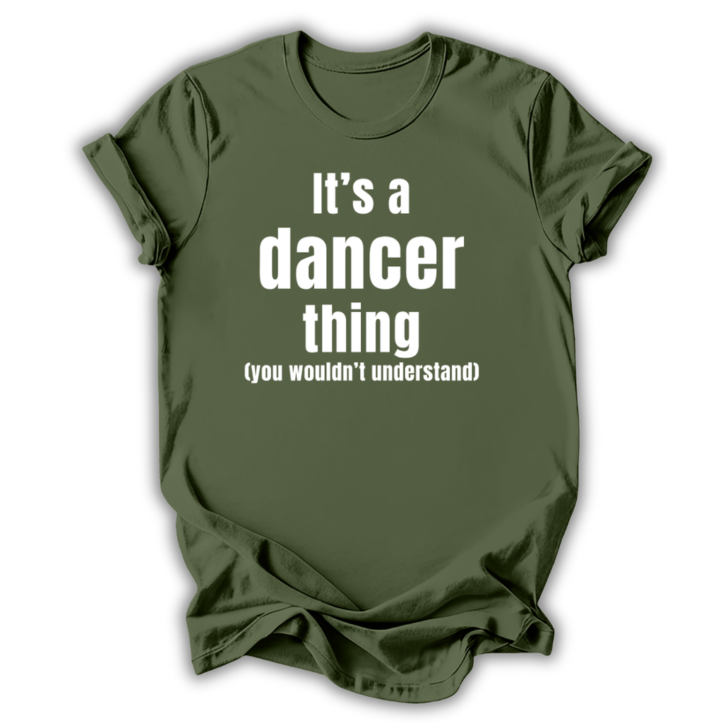 Green t-shirt with white text 'It's a dancer thing (you wouldn't understand)' on a white background