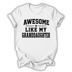 White t-shirt with 'Awesome Like My Granddaughter' text on a white background