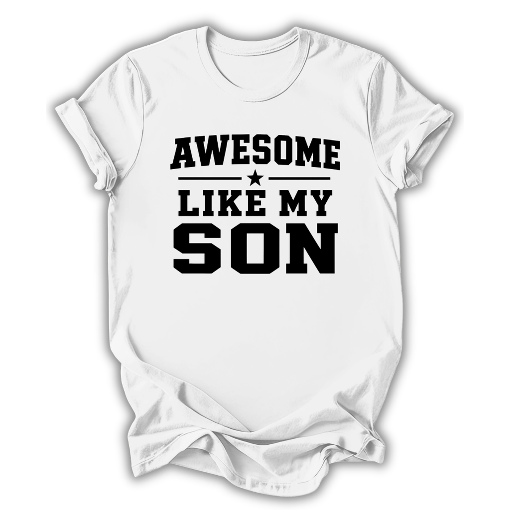 White t-shirt with 'Awesome Like My Son' text on a white background