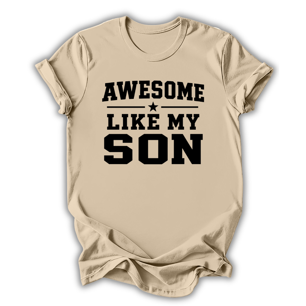Beige t-shirt with 'Awesome Like My Son' text on a white background
