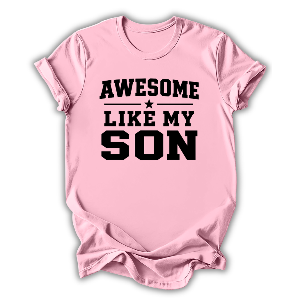 Pink t-shirt with 'Awesome Like My Son' text on a white background