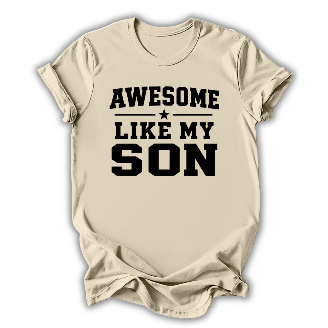 Beige t-shirt with 'Awesome Like My Son' text on a white background