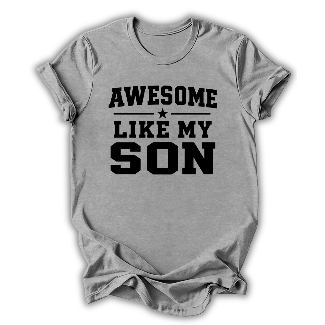Gray t-shirt with 'Awesome Like My Son' text on a white background