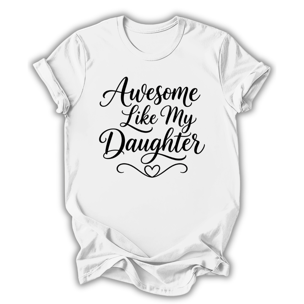 Awesome Like My Daughter T-Shirt