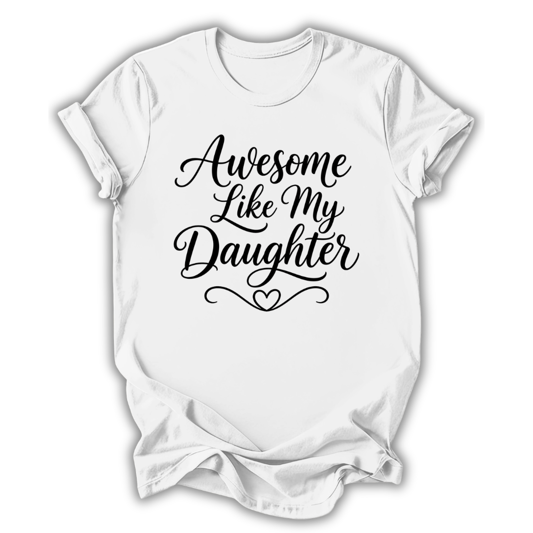 Awesome Like My Daughter T-Shirt