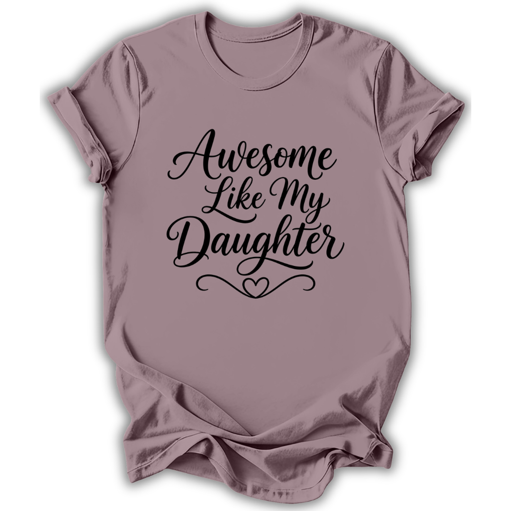 Awesome Like My Daughter T-Shirt