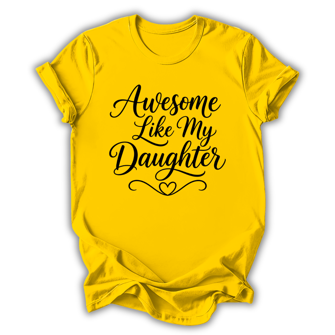 Awesome Like My Daughter T-Shirt