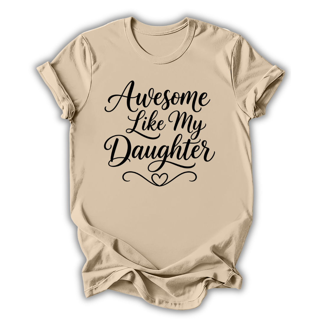 Awesome Like My Daughter T-Shirt