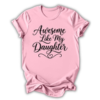 Awesome Like My Daughter T-Shirt