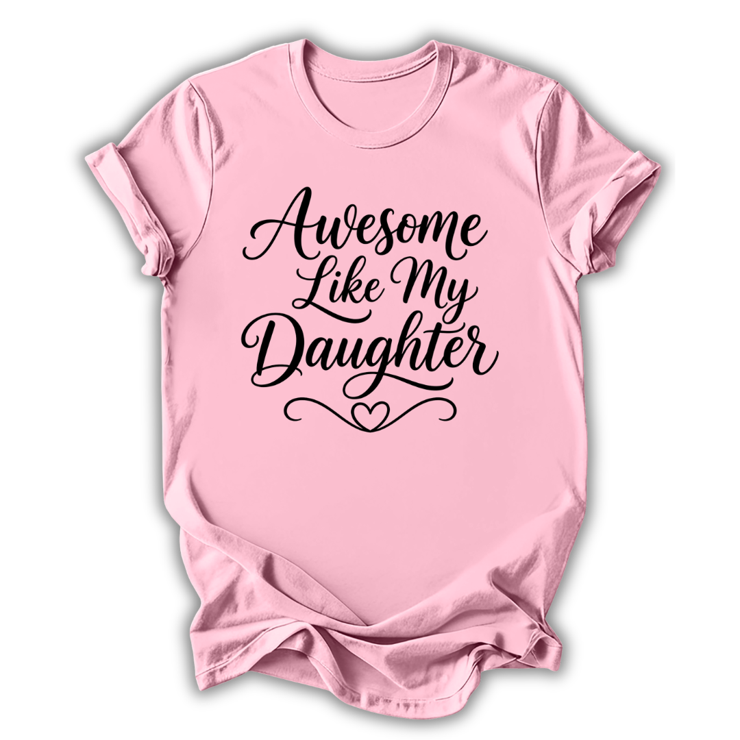 Awesome Like My Daughter T-Shirt