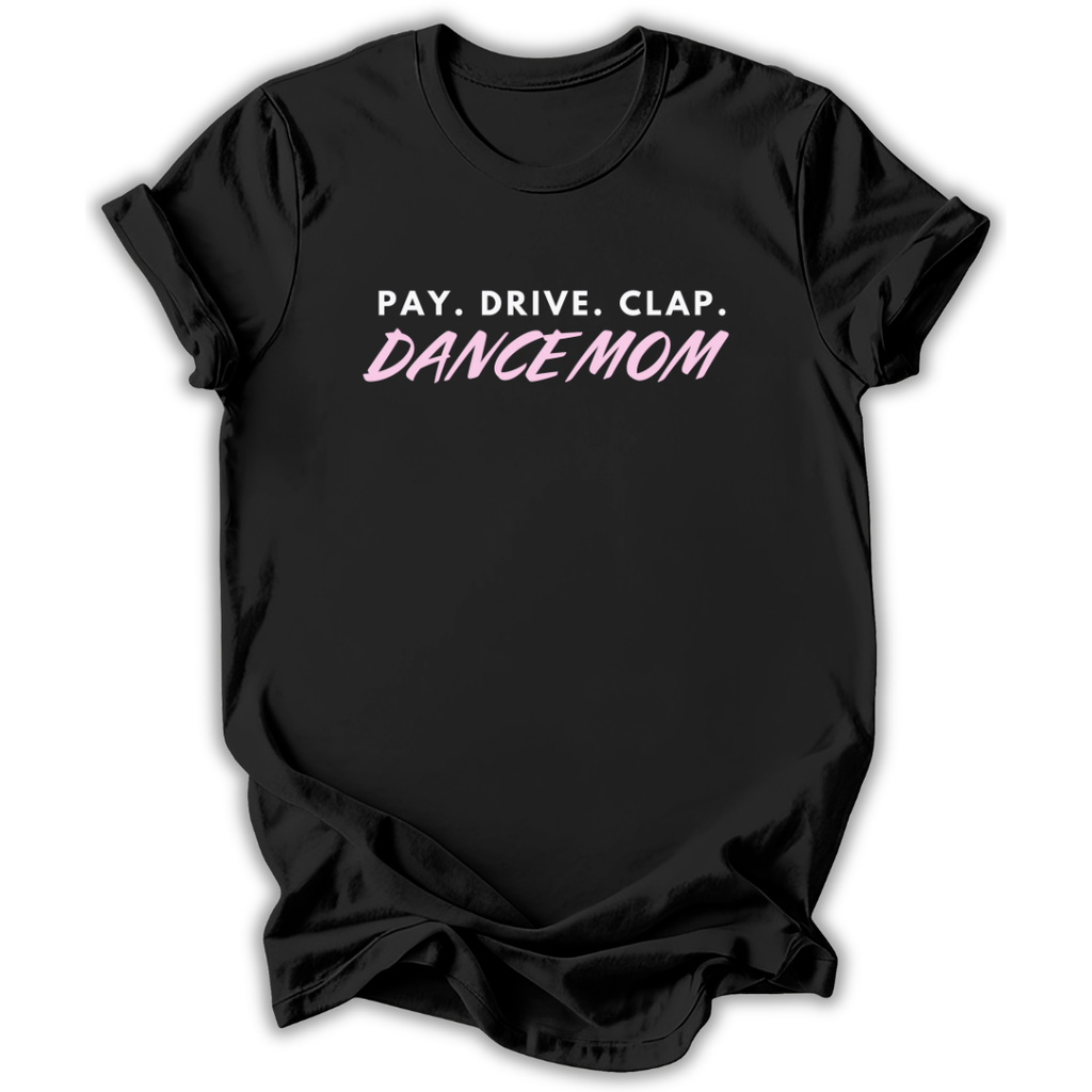 Pay Drive Clap Mom T-Shirt