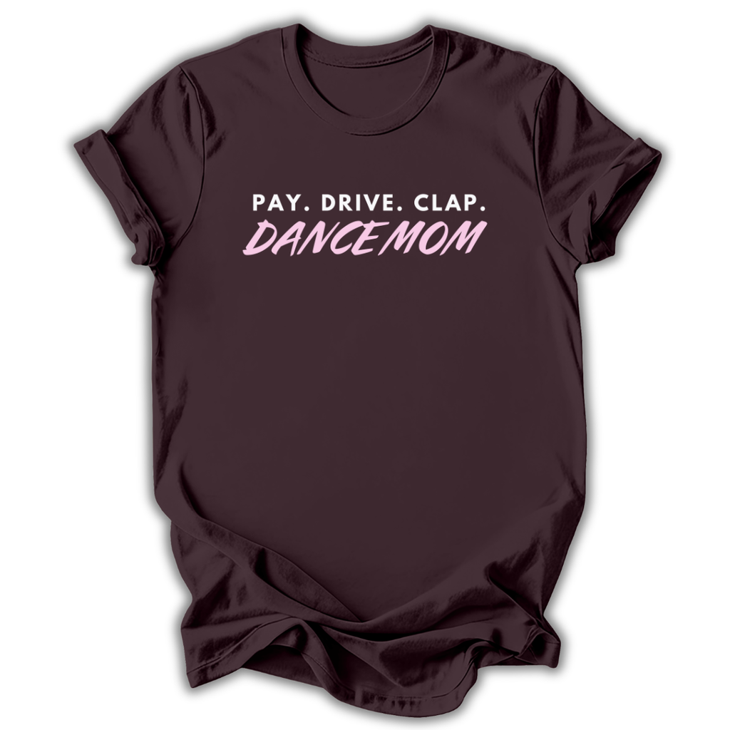 Pay Drive Clap Mom T-Shirt