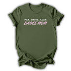 Pay Drive Clap Mom T-Shirt