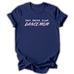 Pay Drive Clap Mom T-Shirt