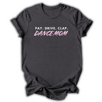 Pay Drive Clap Mom T-Shirt