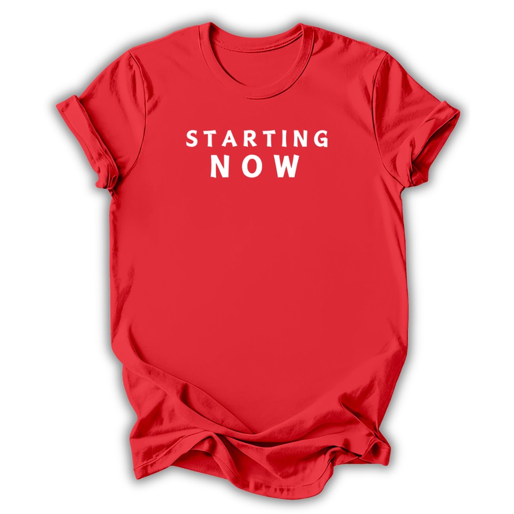 Starting Now T-Shirt