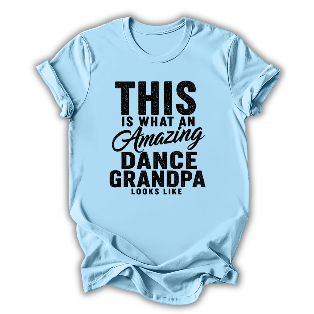 Light blue t-shirt with black text 'This is what an amazing dance grandpa looks like' on a white background