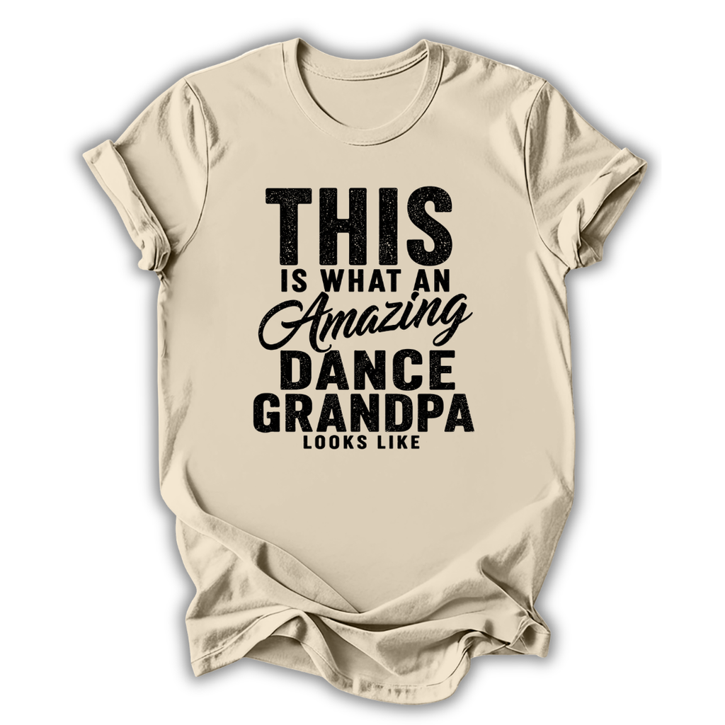 Beige t-shirt with black text 'This is what an amazing dance grandpa looks like' on a white background