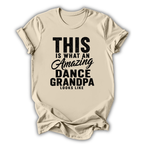 Beige t-shirt with black text 'This is what an amazing dance grandpa looks like' on a white background