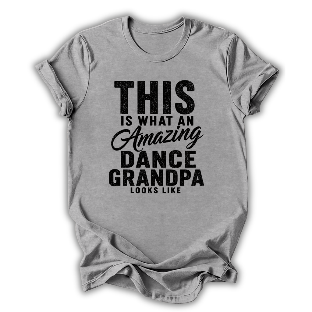 Gray t-shirt with black text 'This is what an amazing dance grandpa looks like' on a white background