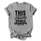 Gray t-shirt with black text 'This is what an amazing dance grandpa looks like' on a white background