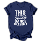 Navy blue t-shirt with white text 'This is what an amazing dance grandma looks like' on a white background