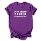 Purple t-shirt with white text 'I'm that legendary dancer everyone is talking about' on a white background
