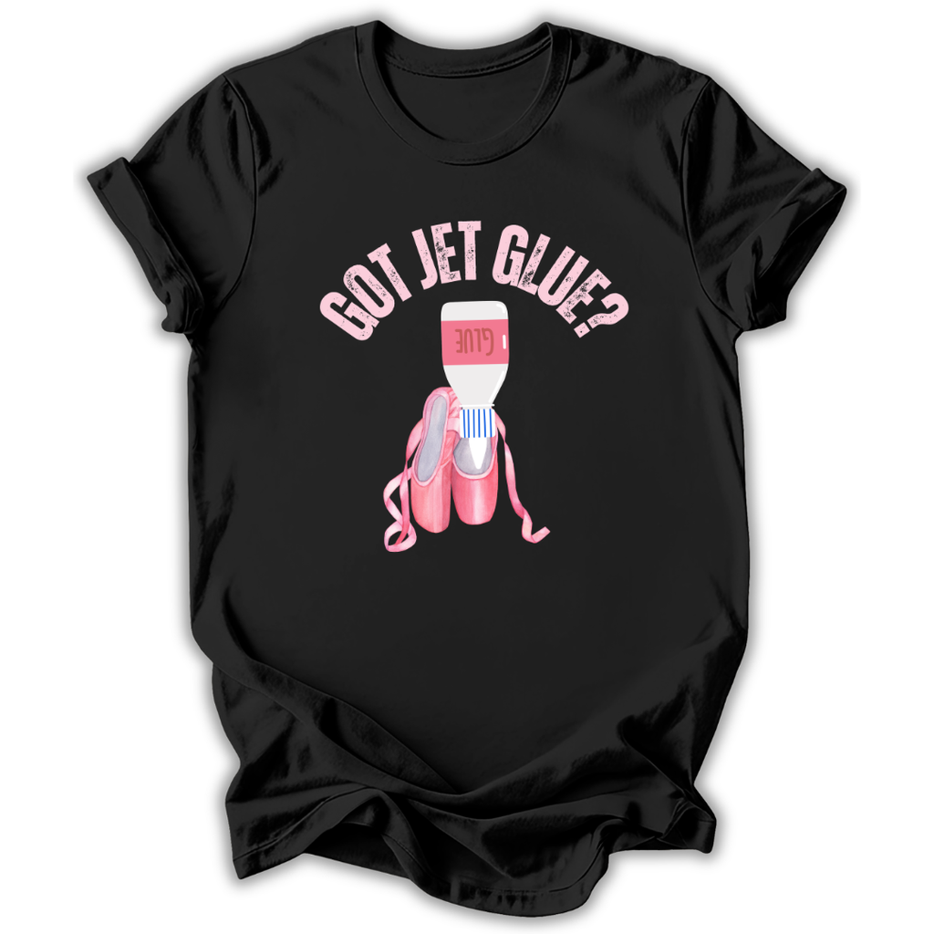 Black t-shirt with 'Got Jet Glue?' graphic design featuring a bottle and ballet shoes on a white background.
