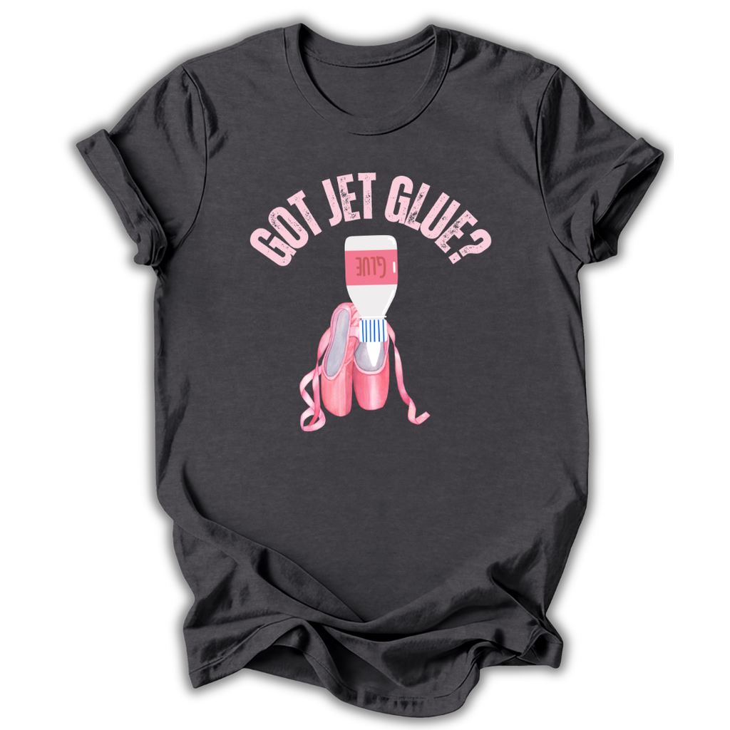 Gray t-shirt with 'Got Jet Glue?' graphic design featuring a bottle and ballet shoes on a white background.