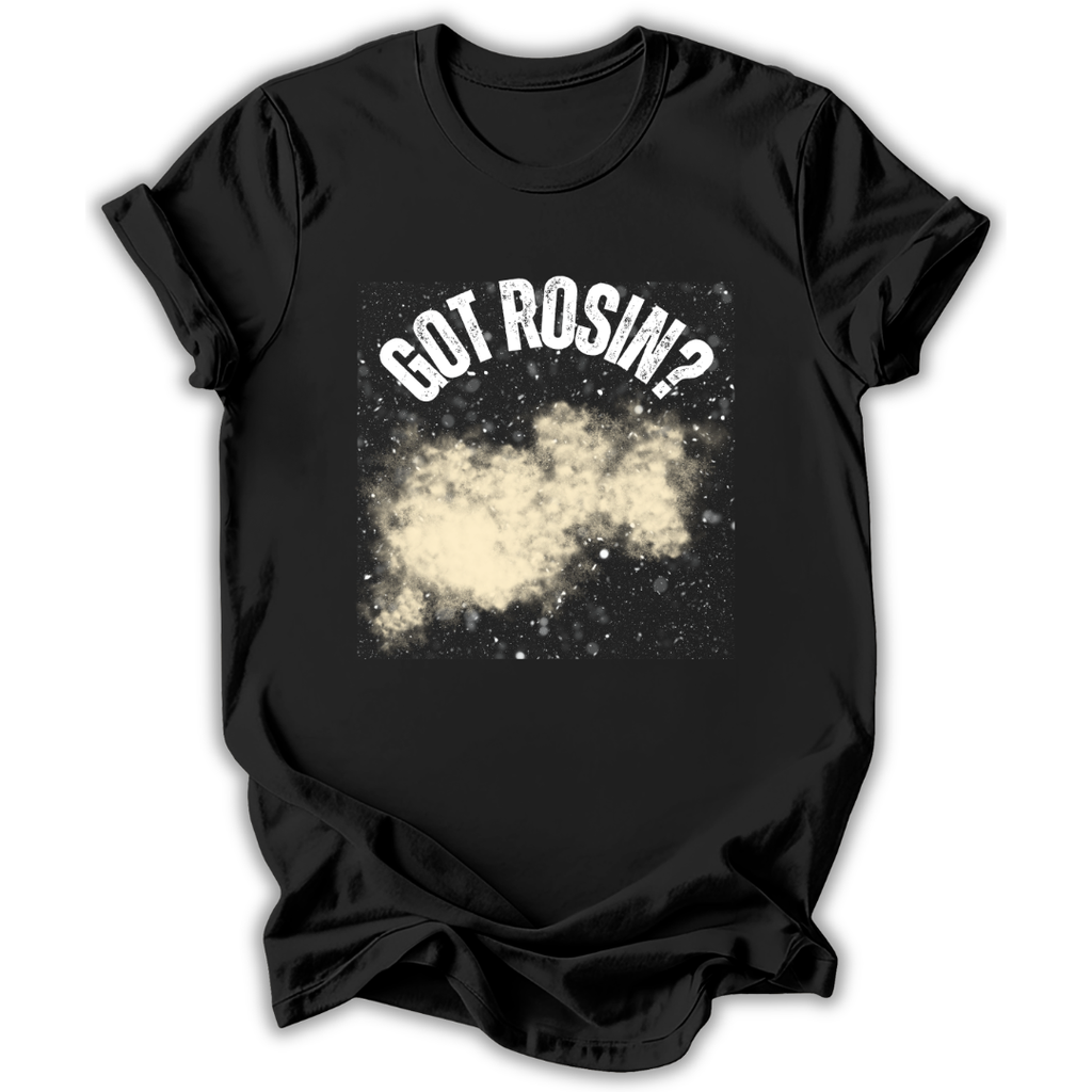 Black t-shirt with 'GOT ROSIN?' text and rosin graphic on a white background
